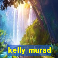 kelly murad